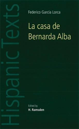 La casa de Bernarda Alba: by Federico García Lorca (Hispanic Texts)