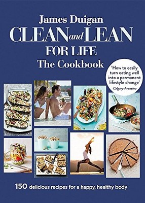 Clean and Lean for Life: The Cookbook by James Duigan 0857834304 FREE Shipping