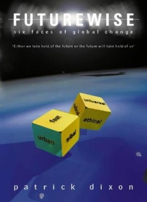 Futurewise: The six faces of global change,Patrick Dixon- 978000