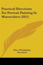 Practical Directions for Portrait Painting in Watercolors, Paperback by Merri...