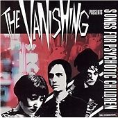 The Vanishing - Songs for Psychotic Children (2003)