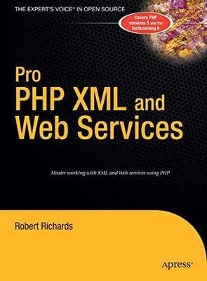 Pro PHP XML and Web Services (Books..., Richards, Rober