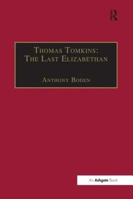 Thomas Tomkins: Der letzte Elisabethaner von Anthony Boden [Taschenbuch]