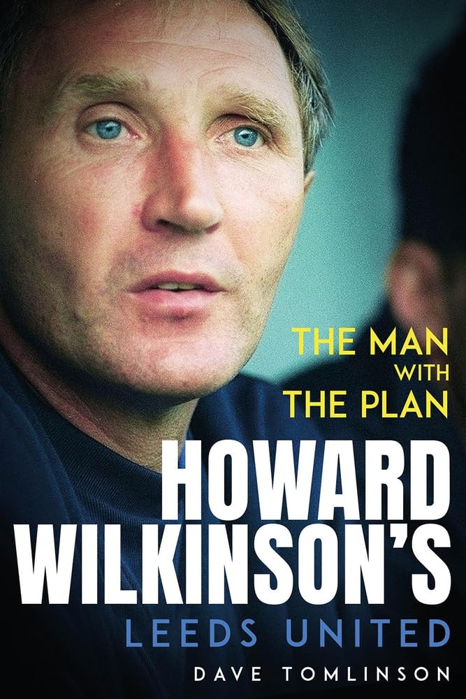 The Man With The Plan - Howard Wilkinson's Leeds United - football book - Image 5