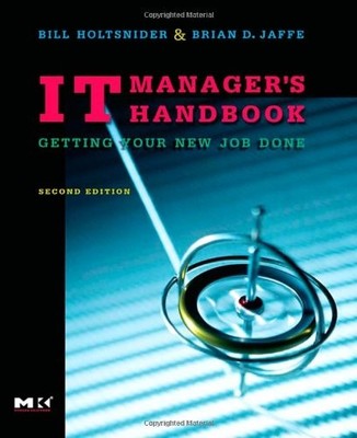 IT Manager's Handbook: Getting your new job done,Bill Holtsnider