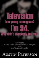 Television Is A Young Man's Game? I'm 94. Why Didn't Somebody Tell Me?: 67