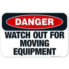 Watch Out For Moving Equipment Sign, OSHA Danger Sign,