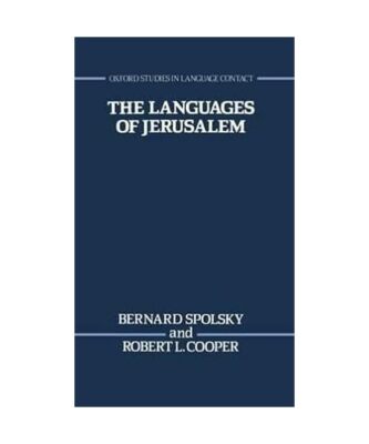 The Languages of Jerusalem [Oxford Studies in Language Contact], Spolsky, Bernar