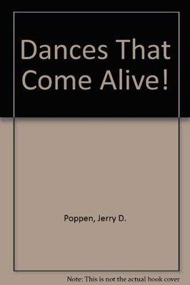 DANCES THAT COME ALIVE! By Jerry D. Poppen *Excellent Condition*