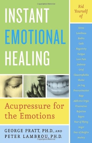 Instant Emotional Healing: Acupressure for the Emotions,Peter La