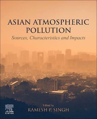 Asiatische Luftverschmutzungsquellen, Eigenschaften und Auswirkungen Singh Taschenbuch