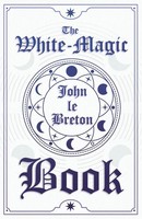 John Le Breton | The White-Magic Book | Taschenbuch | Englisch (2009)