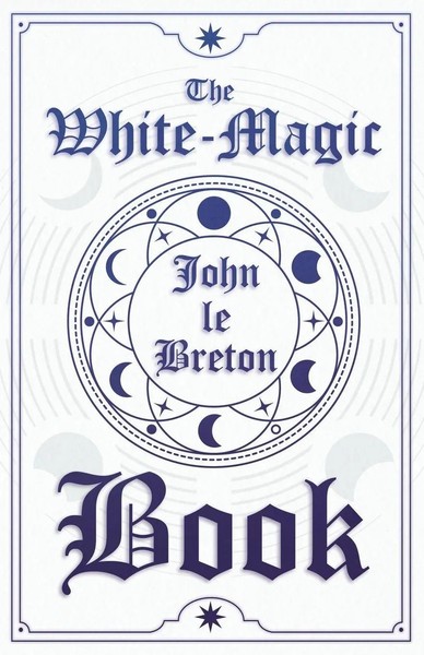 John Le Breton | The White-Magic Book | Taschenbuch | Englisch (2009)-image