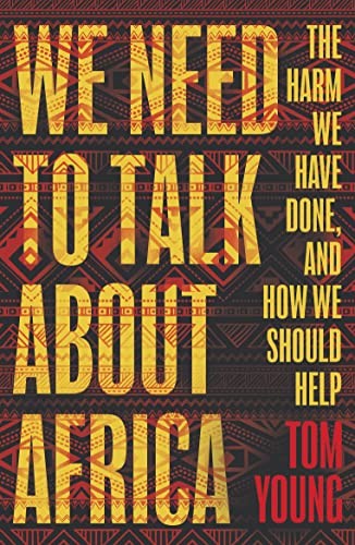We Need to Talk About Africa: The harm we have done, and how we