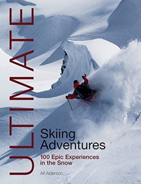 Ultimate Skiing Adventures by Alf Alderson (Paperback Book)
