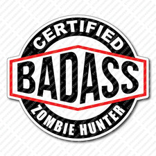 Certified Bad Ass Zombie Hunter Coffee Mug Tumbler Water Bottle Laptop Sticker