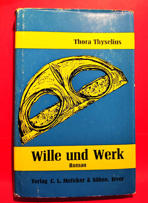 Thora Thyselius - Wille und Werk - Roman