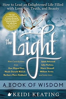 Light: A Book Of Wisdom: How to Lead an Enlightened Life Filled with Love, Joy, 