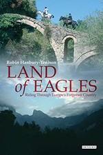 LAND OF EAGLES: RIDING THROUGH EUROPE'S FORGOTTEN COUNTRY By Robin