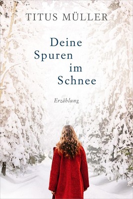 Deine Spuren im Schnee | Erzählung | Titus Müller | Buch | 160 S. | Deutsch