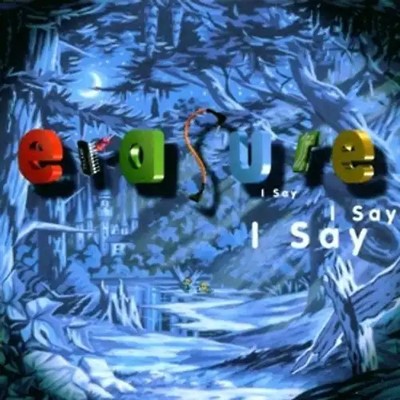 Erasure - I Say I Say I Say