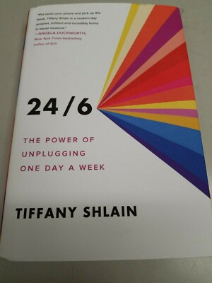 24/6: The Power of Unplugging One Day a Week. Tiffany Shlain NEW