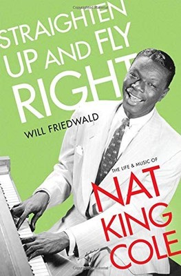 Straighten Up and Fly Right by Will Friedwald