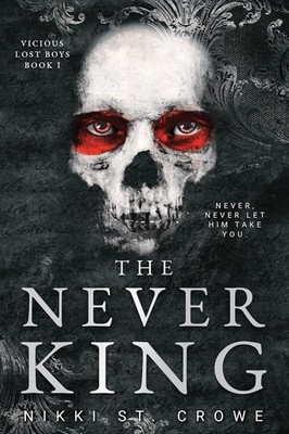 Never King (Vicious Lost Boys, 1) : A Peter Pan Dark Romance by Nikki St. Crowe