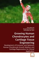 Chua Kien Hui (U. A.) | Growing Human Chondrocytes And Cartilage Tissue...