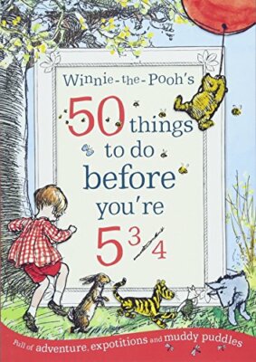 Winnie-the-Pooh's 50 things to do before you're 5 3/4 By E. H. S