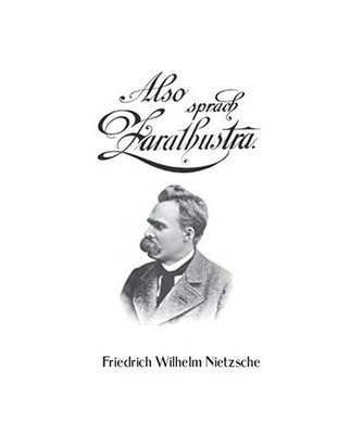 Also sprach Zarathustra: Ein Buch für Alle und Keinen Nietsche friedrich Nitsch