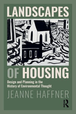 Landscapes of Housing: Design and Planning in the History of Environmental