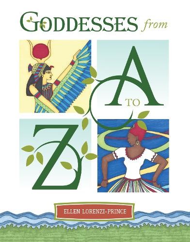 Goddesses from A to Z by Ellen Lorenzi-Prince - 9780764357961