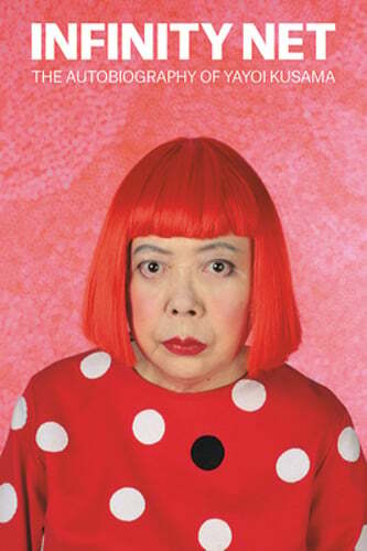 Infinity Net: The Autobiography of Yayoi Kusama by Yayoi Kusama: Used