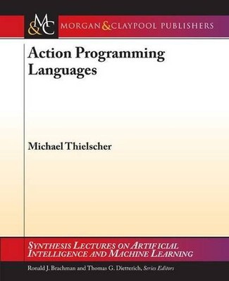 ACTION PROGRAMMING LANGUAGES (SYNTHESIS LECTURES ON By Michael Thielscher *VG+*