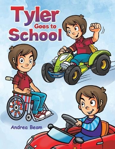 Tyler Goes to School by Andrea Beam - 9798886934038