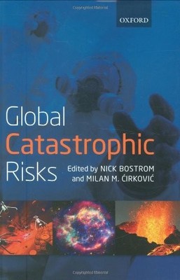 GLOBAL CATASTROPHIC RISKS By Nick Bostrom & Milan M. Cirkovic - Hardcover *Mint*