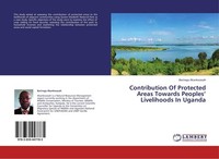 Contribution Of Protected Areas Towards Peoples' Livelihoods In Uganda Barirega