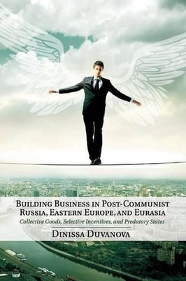 Building Business in Post-Communist Russia, Eastern Europe, and Eurasia: Collect