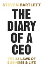 The Diary of a CEO: The 33 Laws of Business and Life-Steven Bart
