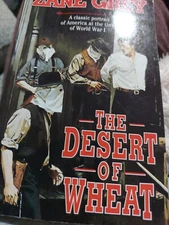 The Desert of Wheat A Classic Portrait of America at Time of World War I Zane Gr