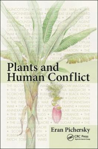 Plants And Human Conflict By Pichersky, Eran