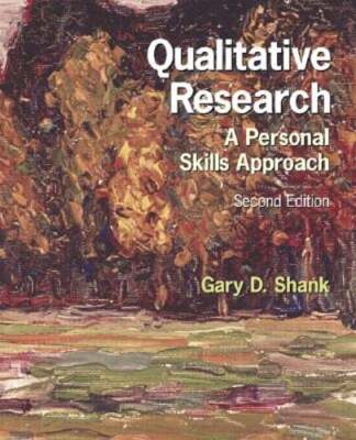Qualitative Research: A Personal Skills Approach by Gary D Shank: New