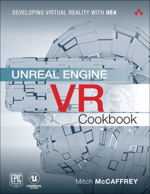 Unreal Engine VR Cookbook 9780134649177 Mitch McCaffrey - Free Tracked Delivery