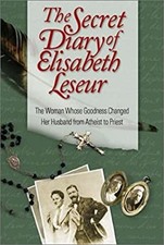 The Secret Diary of Elisabeth Leseur : The Woman Whose Goodness C