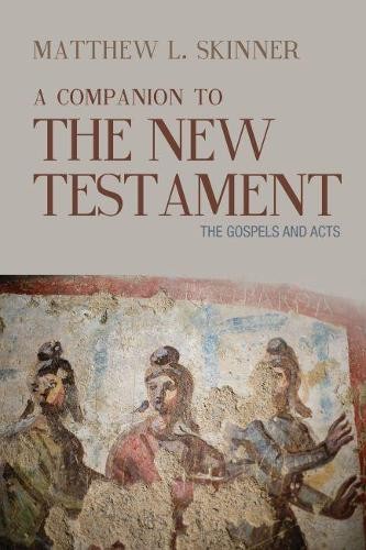 A Companion to the New Testament – The Gospels and Acts Skinner Paperback