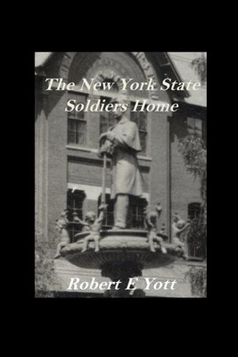 The New York State Soldiers Home - Yott, Mr. Robert E - Good - See condition...