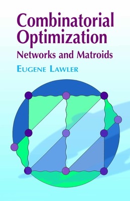 Combinatorial Optimization: Networks and Matroids (Dover Books on Mathematics),