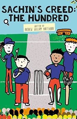 Sachin s Creed: The Hundred, Andrew William Hartshorn
