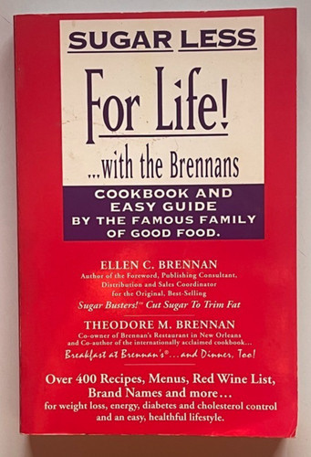 SUGAR LESS FOR LIFE!  '98 1stEd TED & ELLEN BRENNAN New Orleans PROTO-KETO Cool!